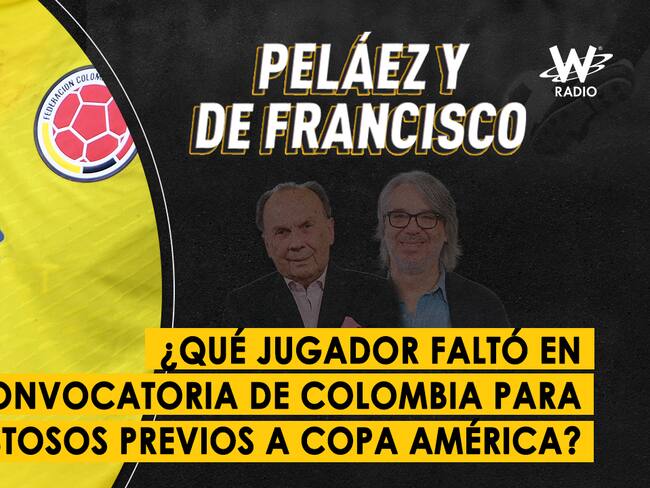 Escuche aquí el audio completo de Peláez y De Francisco de este 23 de mayo de 2024